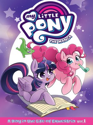 cover image of My Little Pony: The Manga: A Day in the Life of Equestria, Volume 1